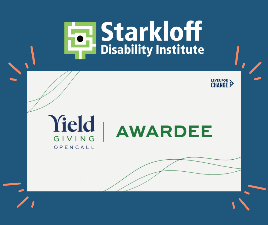 Starkloff Disability Institute Yield Giving Open Call Awardee. Lever for Change.