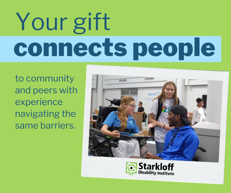 Your gift connects people to community and peers with experience navigating the same barriers. Scrapbook photo of three young people talking, one is seated in a power chair, one in a manual wheelchair, and one is standing with her guide dog.