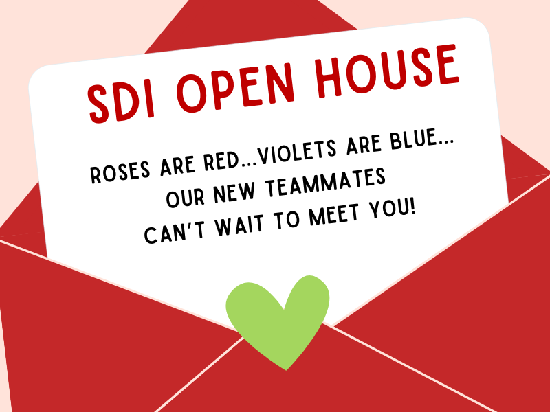 SDI Open House. Roses are red... violets are blue... our new teammates can’t wait to meet you!