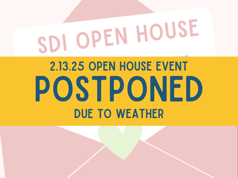 2.13.25 SDI Open House event postponed due to weather.