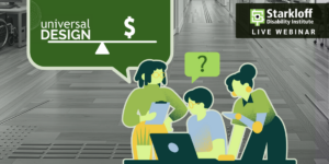 Starkloff Disability Institute live webinar. A fulcrum scale balances universal design with money.