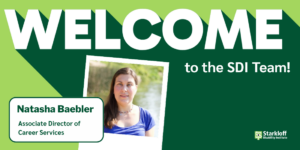 Welcome to the SDI Team! Natasha Baebler, Associate Director of Career Services.