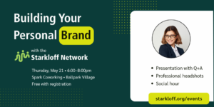 Building your personal brand with the Starkloff Network. Thursday, May 21 from 6:00–8:00pm at Spark Coworking in Ballpark Village. Free with registration at starkloff.org/events. Presentation with Q+A, professional headshots, social hour.