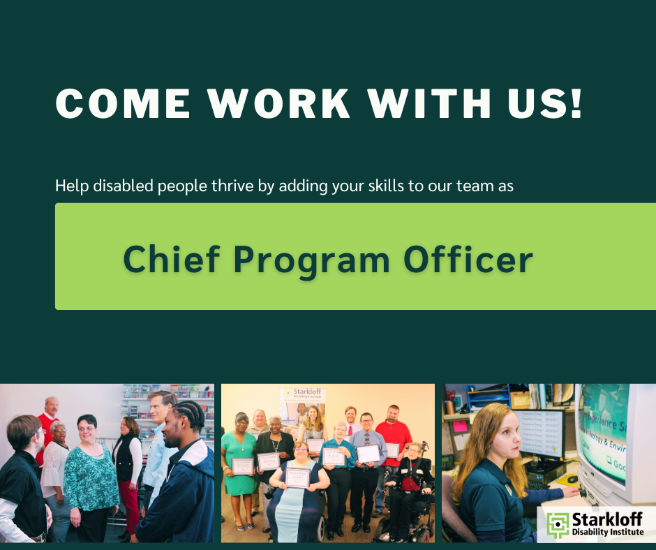 Come work with us! Help disabled people thrive by adding your skills to our team as Chief Program Officer. Learn more and apply at Starkloff.org/hiring. Professionals with disabilities in group discussion, holding certificates, and at using assistive tech at work.