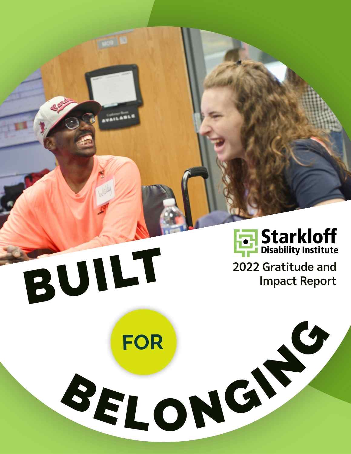 Built for Belonging. Starkloff Disability Institute 2022 Gratitude and Impact Report.