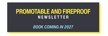 Promotable and Fireproof Newsletter. Book coming in 2027.