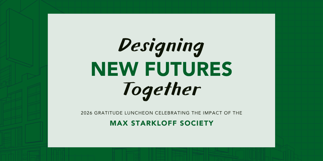 Designing New Futures Together: 2026 gratitude luncheon celebrating the impact of the Max Starkloff Society.