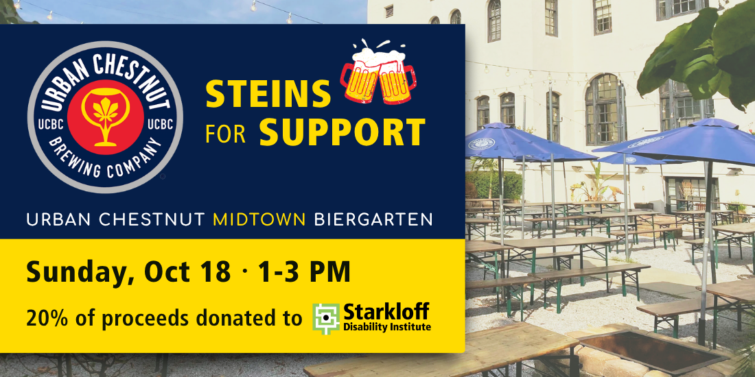 Urban Chestnut Brewing Company Steins for Support. Urban Chestnut Midtown Biergarten. Sunday, October 18, 1 to 3 PM. 20% of proceeds donated to Starkloff Disability Institute.