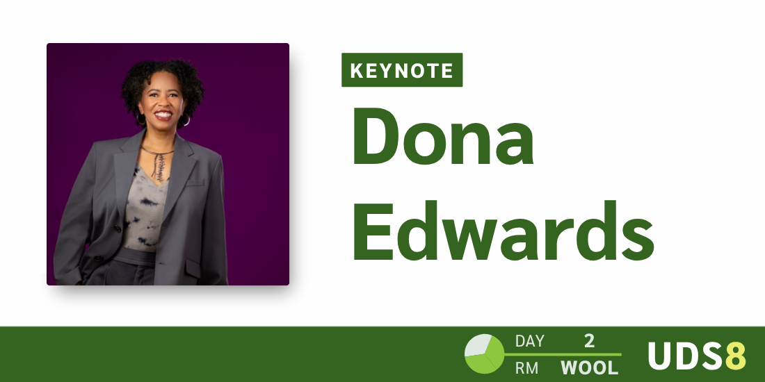 Keynote: Dona Edwards. Day: 2. Room: Wool. UDS8.