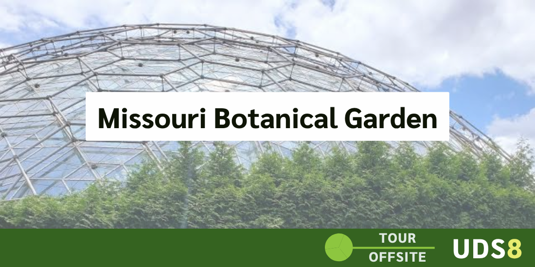 Missouri Botanical Garden. Tour. Offsite. UDS8. Day 3. Block 1. Room 253. UDS8.