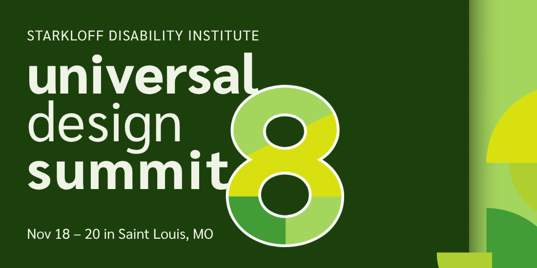 Starkloff Disability Institute Universal Design Summit 8. November 18-20 in Saint Louis, Missouri.
